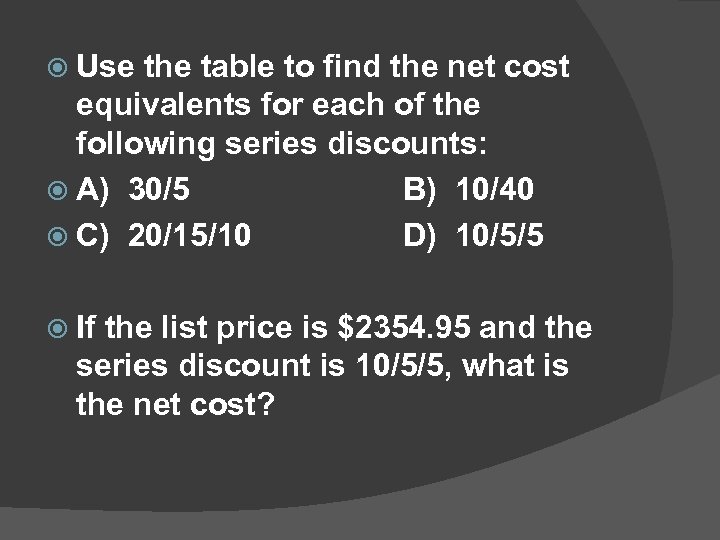  Use the table to find the net cost equivalents for each of the