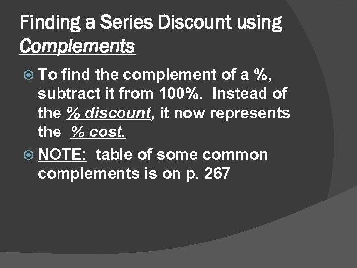 Finding a Series Discount using Complements To find the complement of a %, subtract