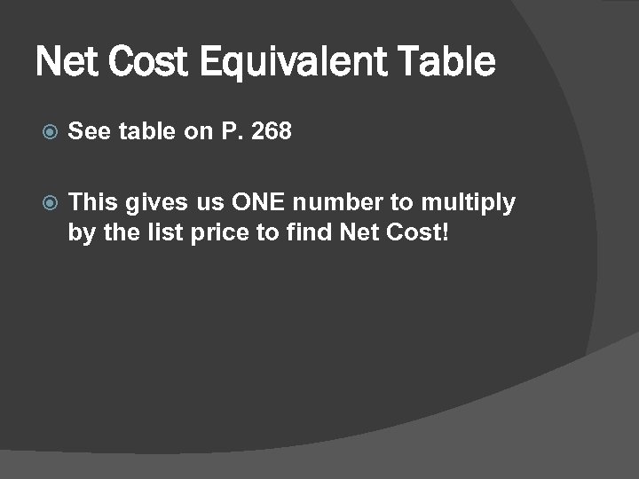Net Cost Equivalent Table See table on P. 268 This gives us ONE number