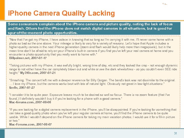 i. Phone Camera Quality Lacking Some consumers complain about the i. Phone camera and