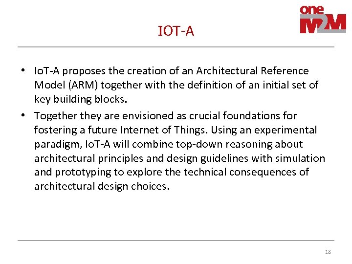 IOT-A • Io. T‐A proposes the creation of an Architectural Reference Model (ARM) together