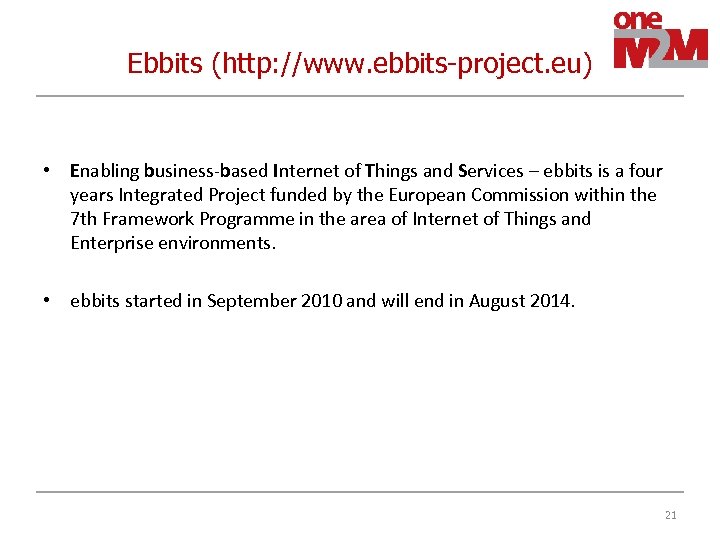 Ebbits (http: //www. ebbits-project. eu) • Enabling business‐based Internet of Things and Services –