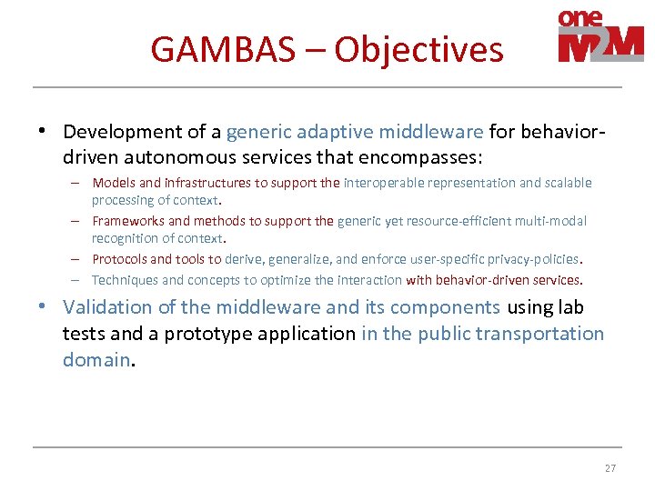 GAMBAS – Objectives • Development of a generic adaptive middleware for behavior‐ driven autonomous