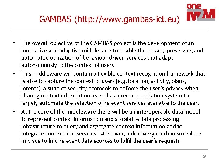 GAMBAS (http: //www. gambas-ict. eu) • The overall objective of the GAMBAS project is