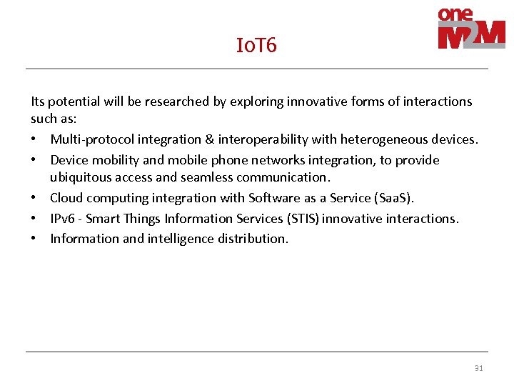 Io. T 6 Its potential will be researched by exploring innovative forms of interactions