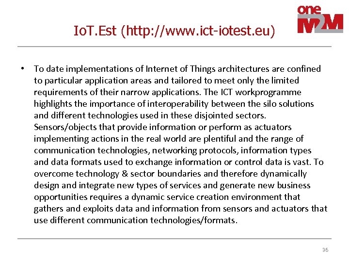 Io. T. Est (http: //www. ict-iotest. eu) • To date implementations of Internet of