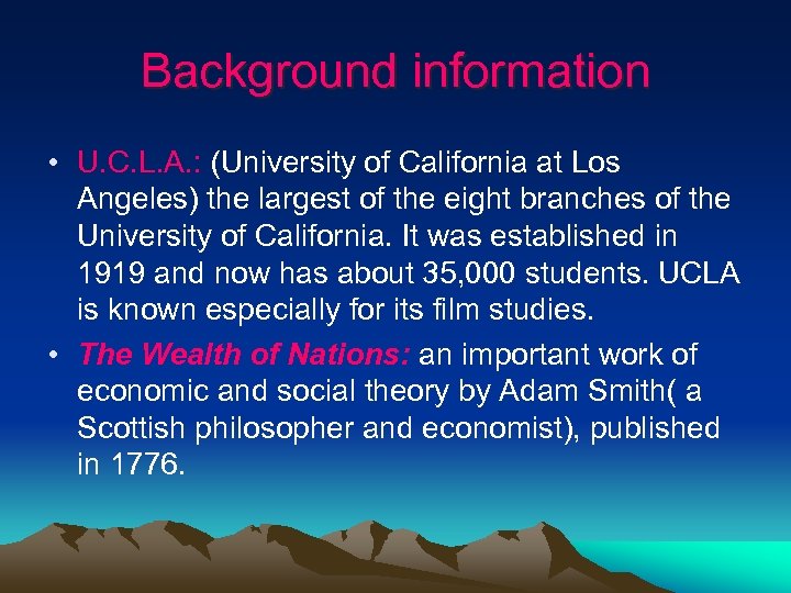Background information • U. C. L. A. : (University of California at Los Angeles)