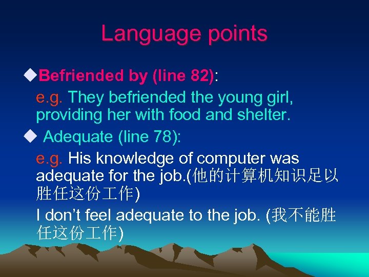 Language points u. Befriended by (line 82): e. g. They befriended the young girl,