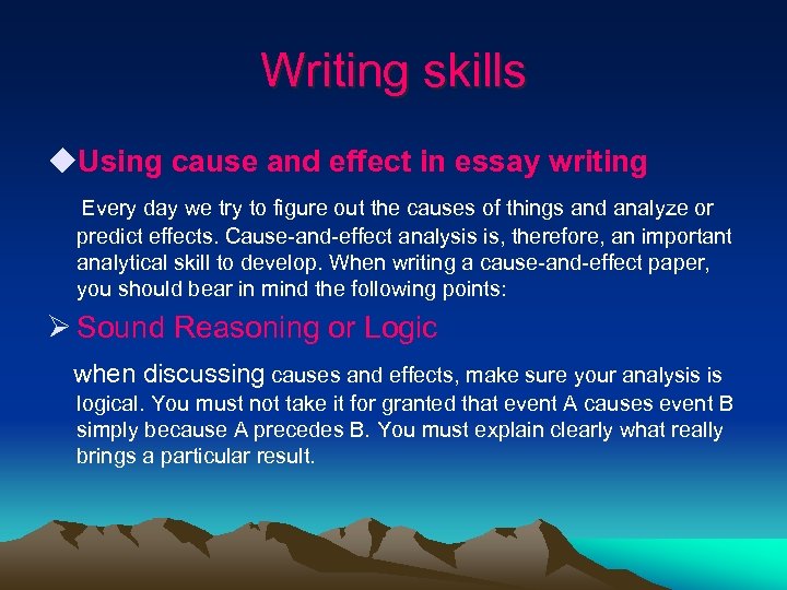 Writing skills u. Using cause and effect in essay writing Every day we try