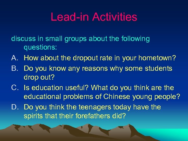 Lead-in Activities discuss in small groups about the following questions: A. How about the