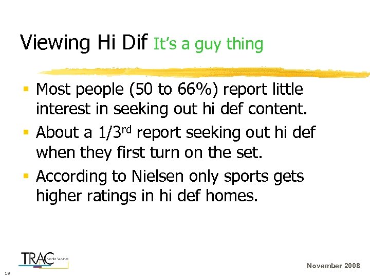 Viewing Hi Dif It’s a guy thing § Most people (50 to 66%) report