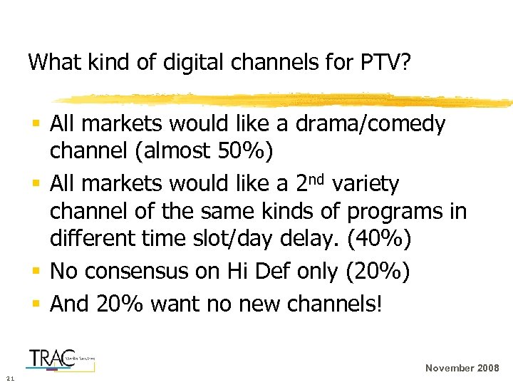 What kind of digital channels for PTV? § All markets would like a drama/comedy