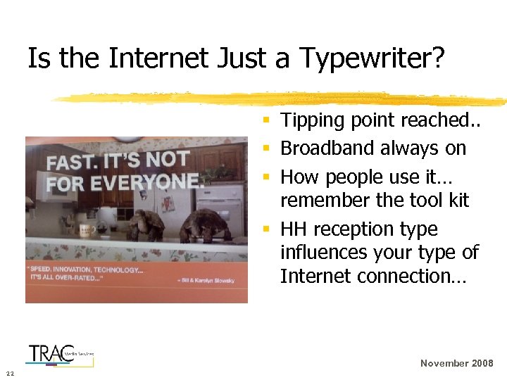 Is the Internet Just a Typewriter? § Tipping point reached. . § Broadband always