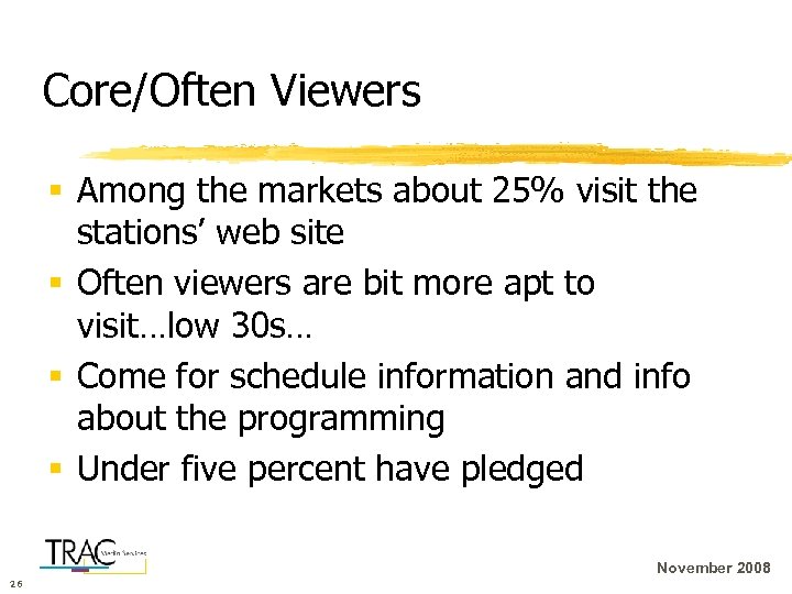 Core/Often Viewers § Among the markets about 25% visit the stations’ web site §