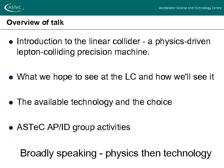 Overview of talk l Introduction to the linear collider - a physics-driven lepton-colliding precision