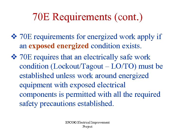 70 E Requirements (cont. ) v 70 E requirements for energized work apply if