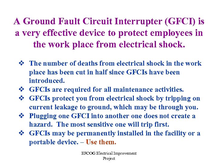 A Ground Fault Circuit Interrupter (GFCI) is a very effective device to protect employees