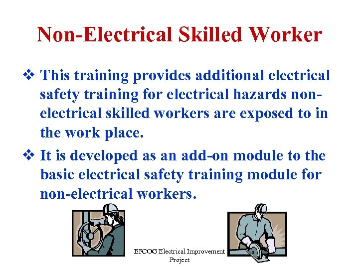 Non-Electrical Skilled Worker v This training provides additional electrical safety training for electrical hazards