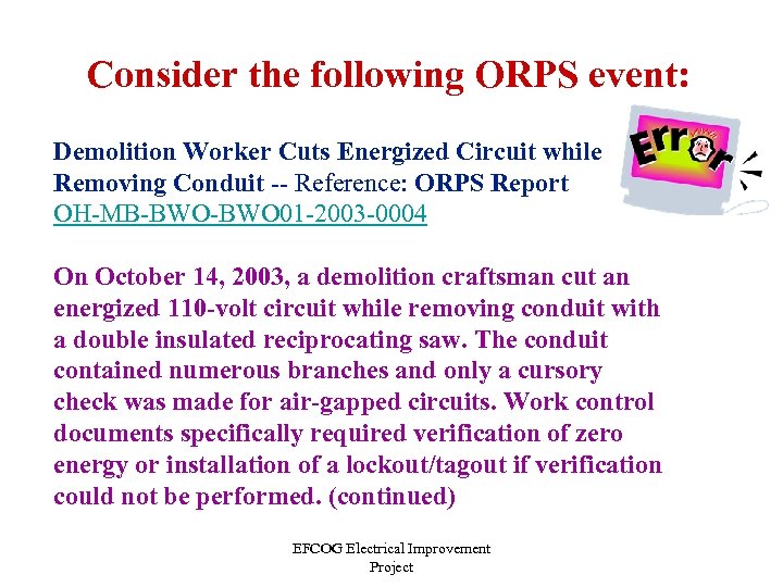 Consider the following ORPS event: Demolition Worker Cuts Energized Circuit while Removing Conduit --