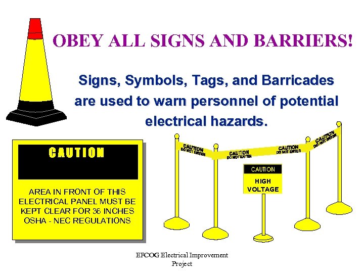 OBEY ALL SIGNS AND BARRIERS! Signs, Symbols, Tags, and Barricades are used to warn