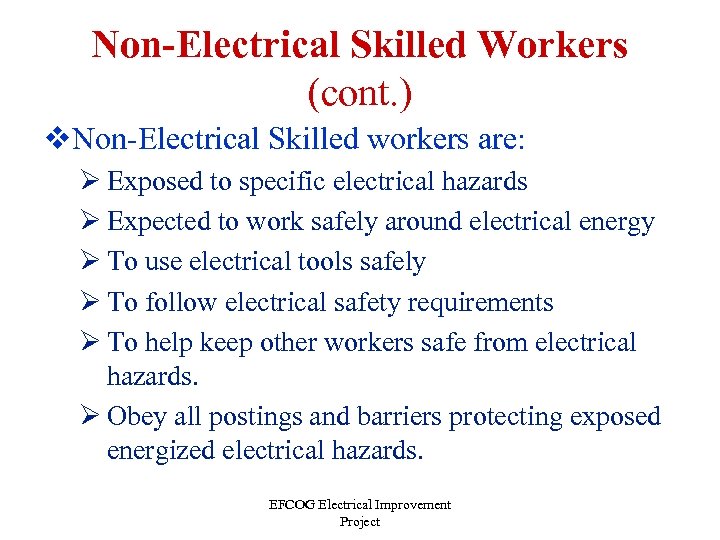 Non-Electrical Skilled Workers (cont. ) v. Non-Electrical Skilled workers are: Ø Exposed to specific