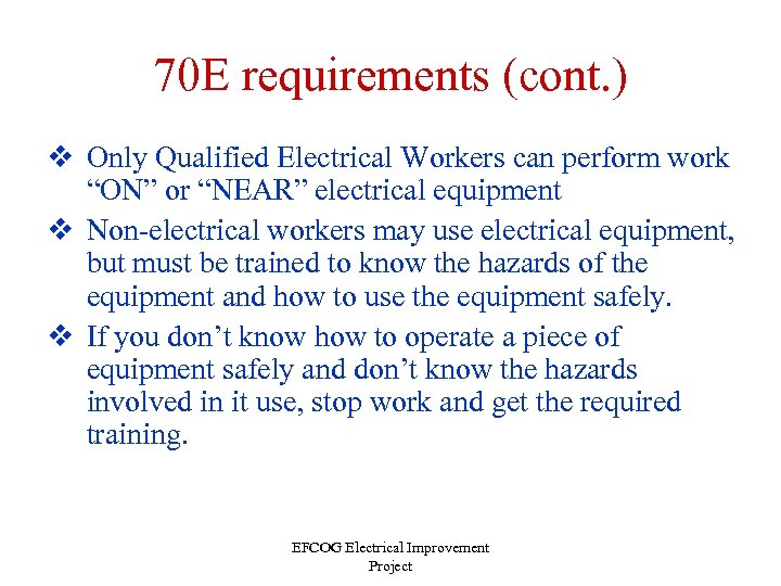 70 E requirements (cont. ) v Only Qualified Electrical Workers can perform work “ON”