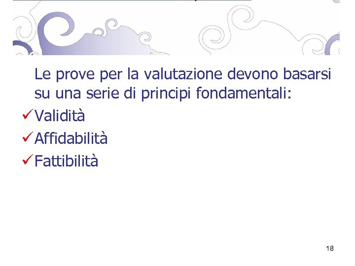 Le prove per la valutazione devono basarsi su una serie di principi fondamentali: ü
