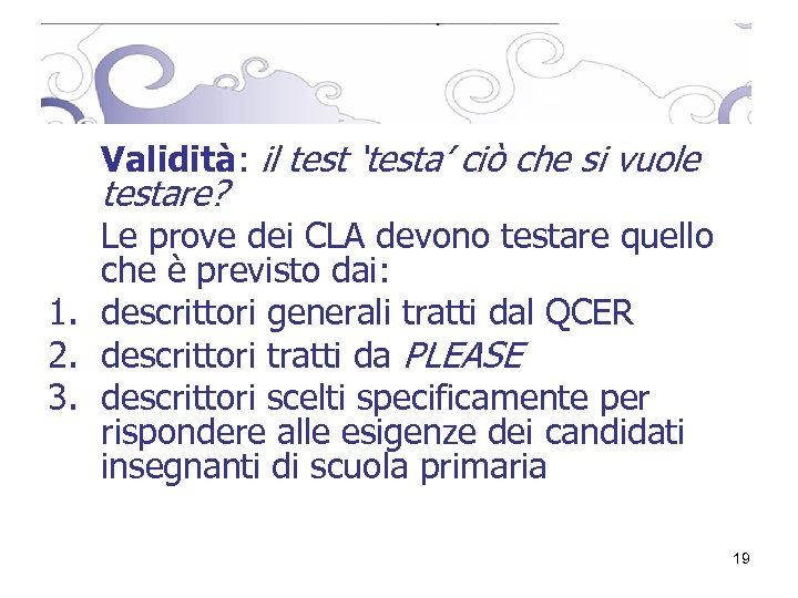 Validità: il test ‘testa’ ciò che si vuole testare? Le prove dei CLA devono
