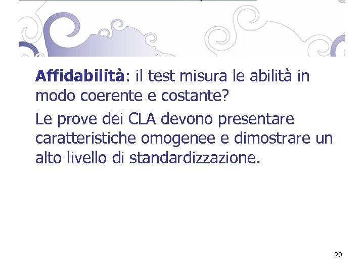 Affidabilità: il test misura le abilità in modo coerente e costante? Le prove dei
