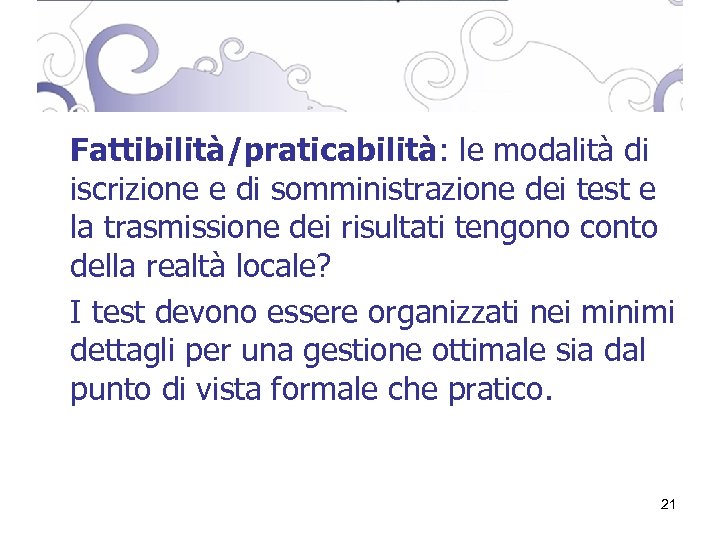 Fattibilità/praticabilità: le modalità di iscrizione e di somministrazione dei test e la trasmissione dei