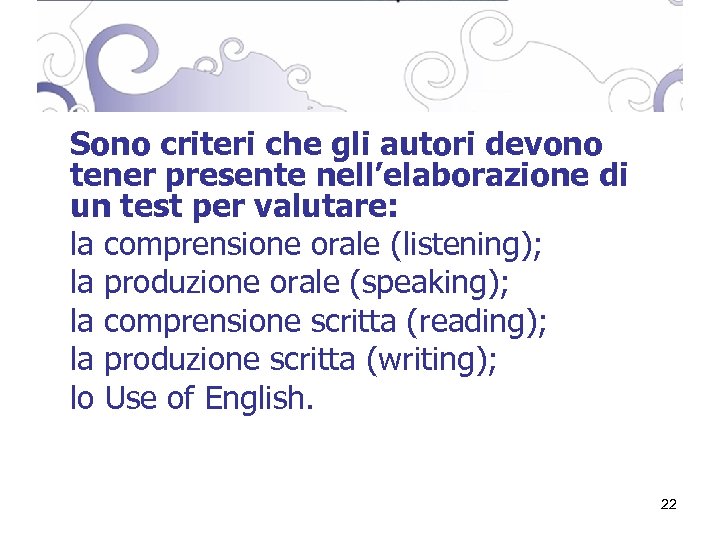 Sono criteri che gli autori devono tener presente nell’elaborazione di un test per valutare:
