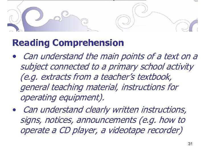 Reading Comprehension • Can understand the main points of a text on a subject