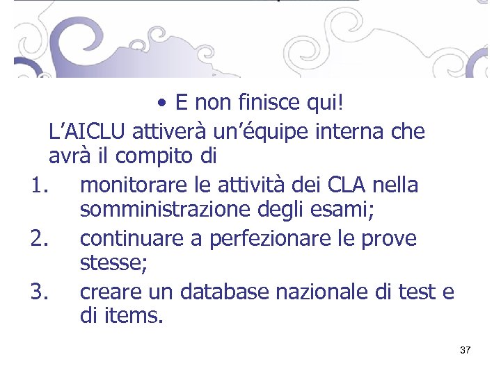  • E non finisce qui! L’AICLU attiverà un’équipe interna che avrà il compito