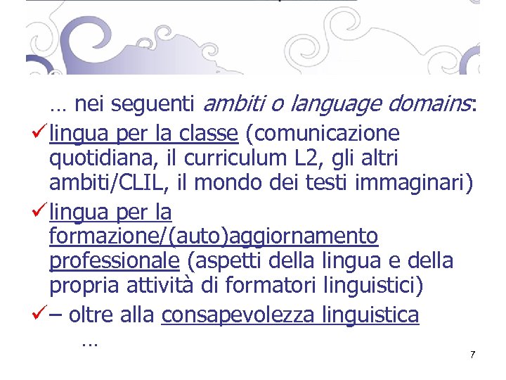 … nei seguenti ambiti o language domains: ü lingua per la classe (comunicazione quotidiana,