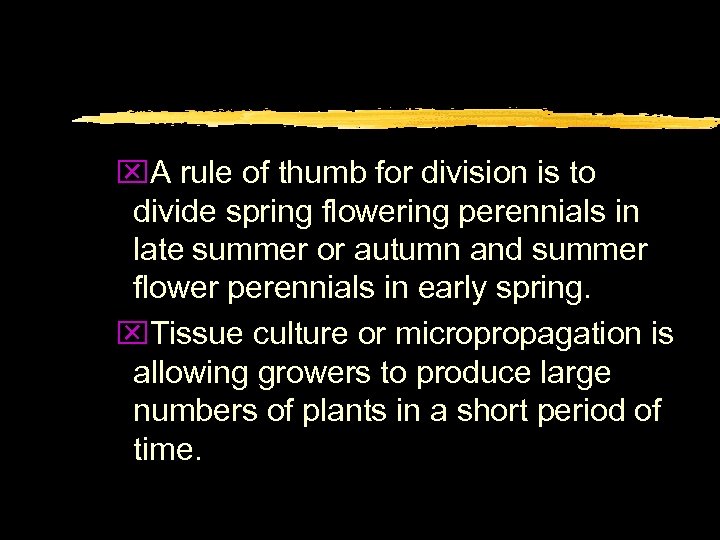 x. A rule of thumb for division is to divide spring flowering perennials in