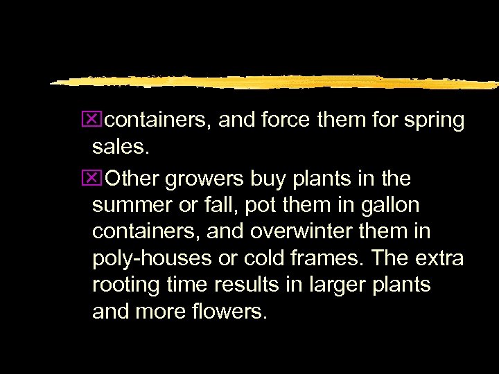 xcontainers, and force them for spring sales. x. Other growers buy plants in the