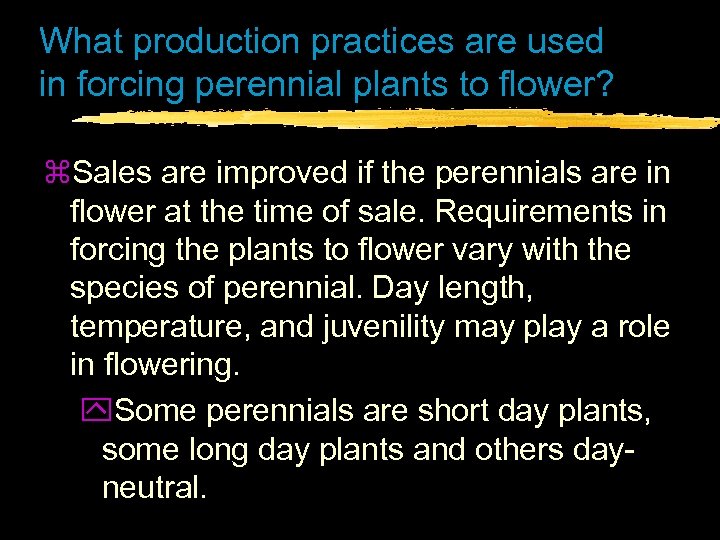 What production practices are used in forcing perennial plants to flower? z. Sales are