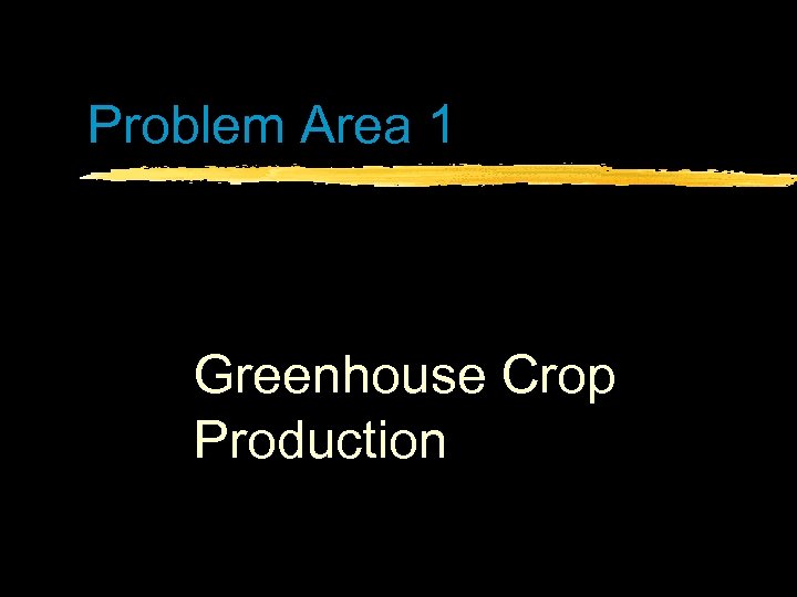 Problem Area 1 Greenhouse Crop Production 