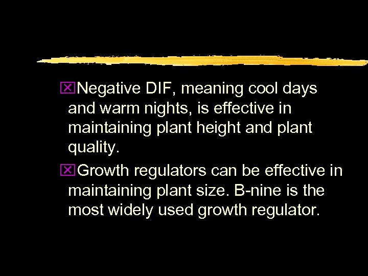 x. Negative DIF, meaning cool days and warm nights, is effective in maintaining plant