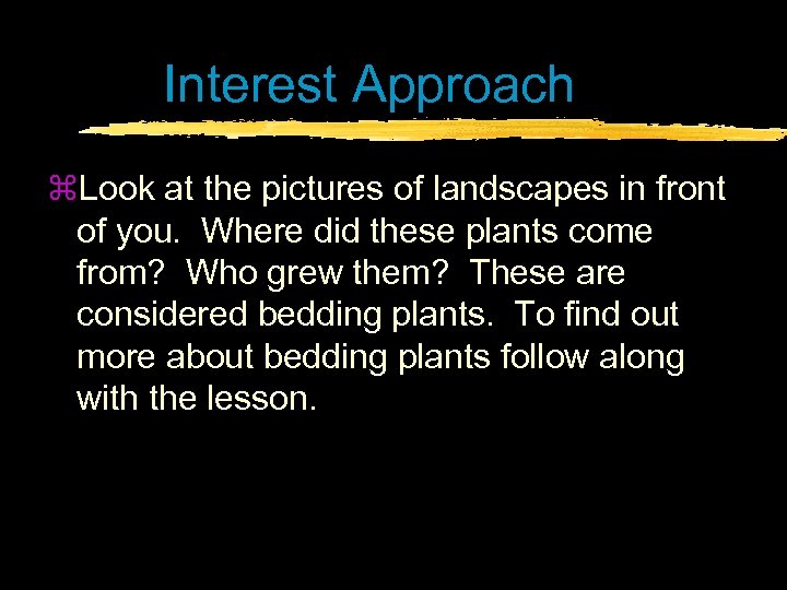 Interest Approach z. Look at the pictures of landscapes in front of you. Where