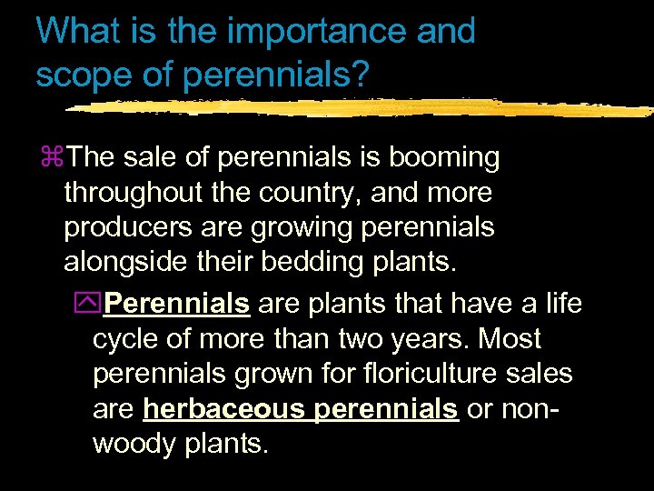 What is the importance and scope of perennials? z. The sale of perennials is