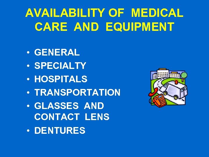 AVAILABILITY OF MEDICAL CARE AND EQUIPMENT • • • GENERAL SPECIALTY HOSPITALS TRANSPORTATION GLASSES