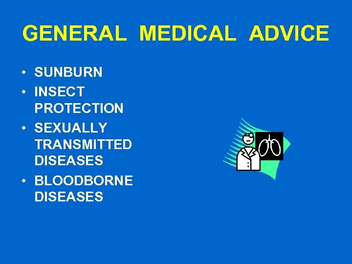 GENERAL MEDICAL ADVICE • SUNBURN • INSECT PROTECTION • SEXUALLY TRANSMITTED DISEASES • BLOODBORNE