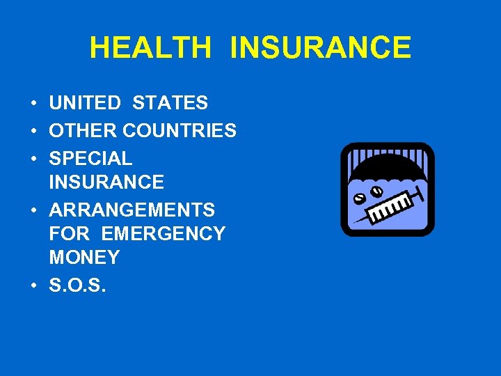 HEALTH INSURANCE • UNITED STATES • OTHER COUNTRIES • SPECIAL INSURANCE • ARRANGEMENTS FOR