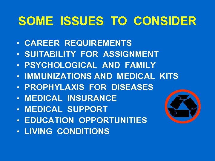 SOME ISSUES TO CONSIDER • • • CAREER REQUIREMENTS SUITABILITY FOR ASSIGNMENT PSYCHOLOGICAL AND