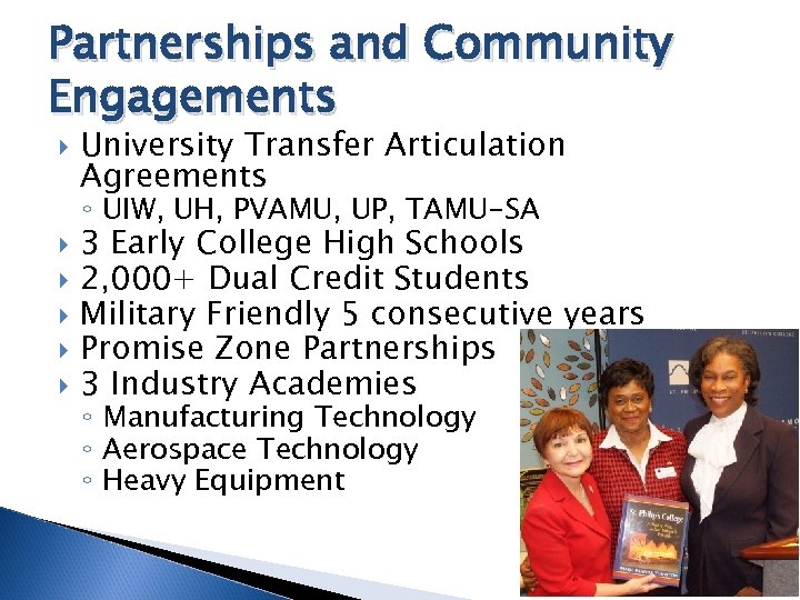 Partnerships and Community Engagements University Transfer Articulation Agreements ◦ UIW, UH, PVAMU, UP, TAMU-SA
