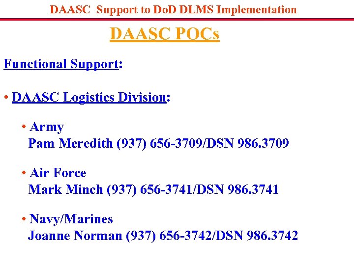 DAASC Support to Do. D DLMS Implementation DAASC POCs Functional Support: • DAASC Logistics