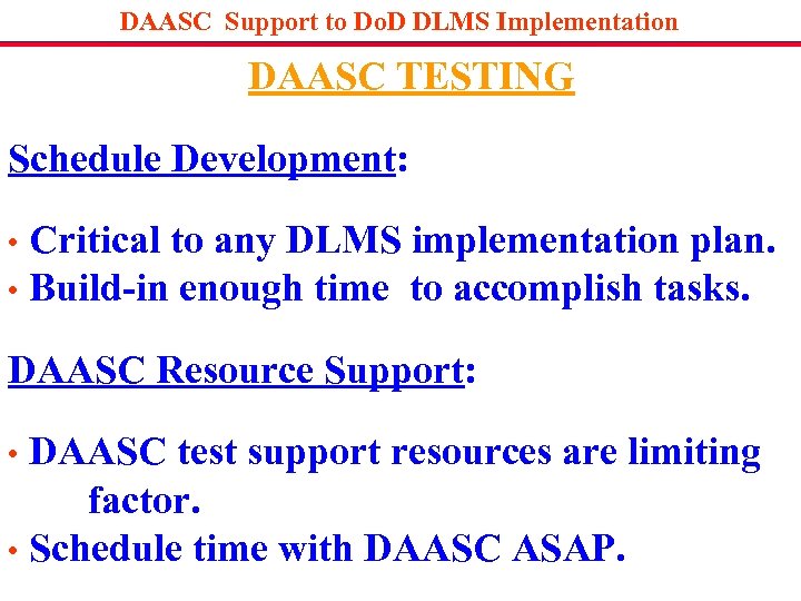 DAASC Support to Do. D DLMS Implementation DAASC TESTING Schedule Development: Critical to any