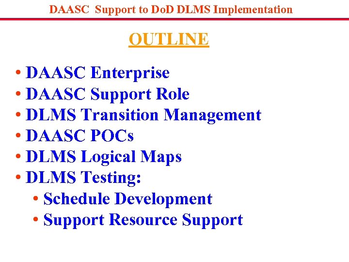 DAASC Support to Do. D DLMS Implementation OUTLINE • DAASC Enterprise • DAASC Support
