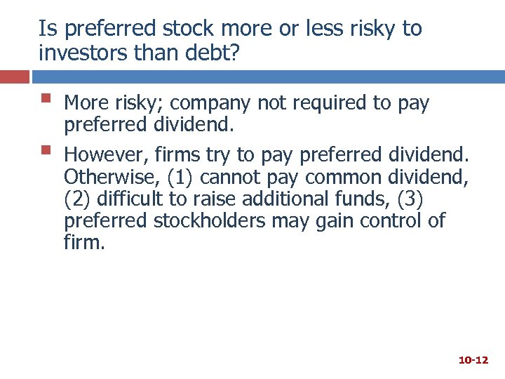 Is preferred stock more or less risky to investors than debt? § § More